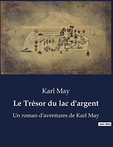 Le Trésor du lac d'argent: Un roman d'aventures de Karl May